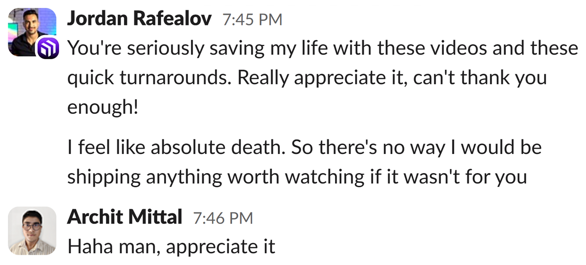 Jordan Rafealov (Dopamine Digital) in Slack: 'You are seriously saving my life, I cannot thank you enough.'